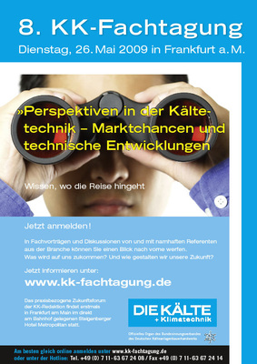 8. KK-Fachtagung Dienstag, 26. Mai 2009 in Frankfurt a. Main
www.kk-fachtagung.de
Weitere Informationen und das Anmeldeformular finden Sie unter der 
angegebenen Internetadresse.
