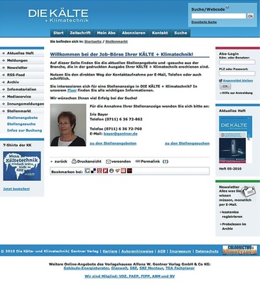 KK-Stellenmarkt jetzt auch online:
www.diekaelte.de
Sie können die Stellenanzeigen aus der KK direkt als PDF herunterladen. Die 
Onlinelaufzeit beträgt zwei Monate, also noch einen Monat länger als in der 
Printausgabe der KK.
