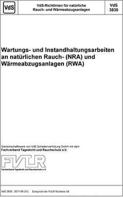 Die neue VdS-Richtlinie 3830 Wartungs- und Instandhaltungsarbeiten an 
natürlichen Rauch- und Wärmeabzugsanlagen“


