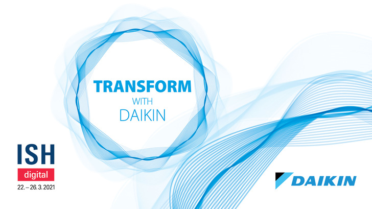 Unter dem Motto „Transform with Daikin“ präsentiert sich Daikin in unterschiedlichen Webinaren auf der ISH digital 2021.