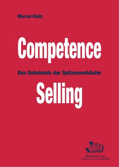 Marcel Klotz ist Autor des Fachbuchs Competence Selling Das Geheimnis der Spitzenverkäufer